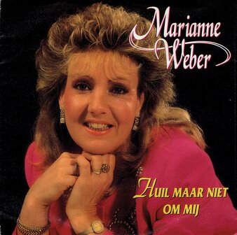 Marianne Weber - Huil maar niet om mij