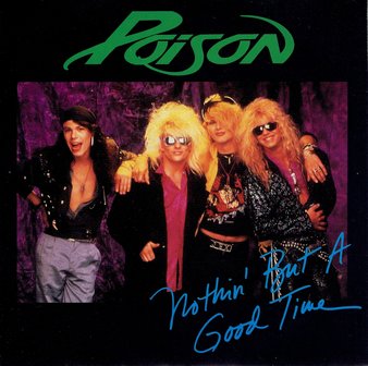 Poison - 	Nothin&#039; but a good time