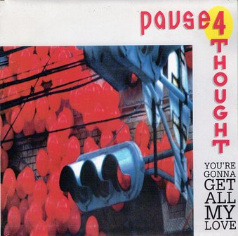 Pause 4 Tought - You&#039;re gonna get all my love