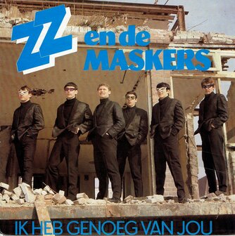 ZZ en de Maskers - Ik heb genoeg van jou