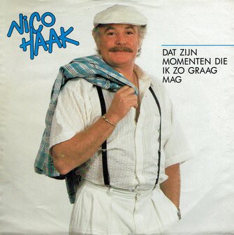 Nico Haak - Dat zijn momenten die ik zo graag mag 