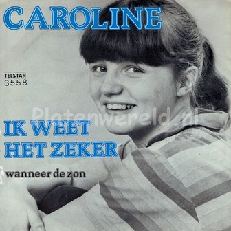 Caroline - Ik weet het zeker