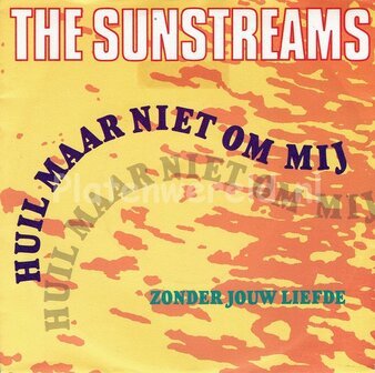 Sunstreams - Huil maar niet om mij