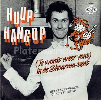 Huup Hangop - Je word weer vent in de shoarma tent