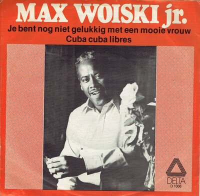 Max Woiski Jr - Je bent nog niet gelukkig met een mooie vrouw