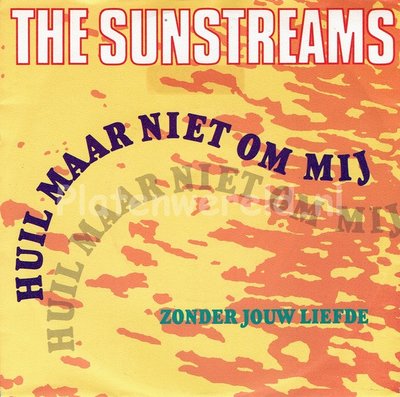 The Sunstreams - Huil maar niet om mij