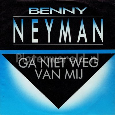 Benny Neyman - Ga niet weg van mij