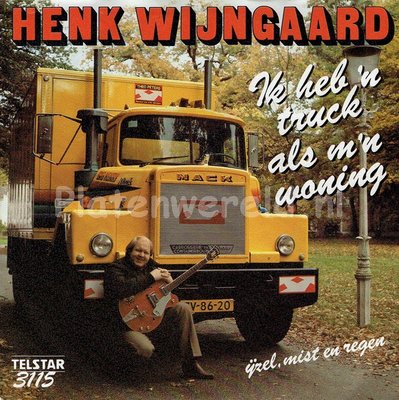 Henk Wijngaard, Ik heb 'n truck als m'n woning